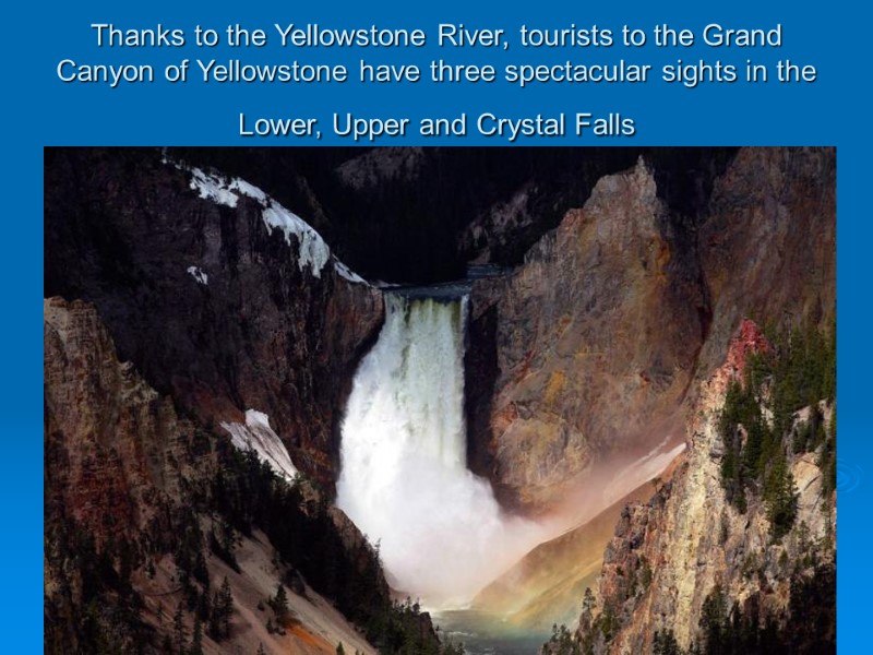 Thanks to the Yellowstone River, tourists to the Grand Canyon of Yellowstone have three